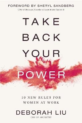 Take Back Your Power: 10 New Rules for Women at Work - Deborah Liu - cover