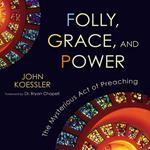 Folly, Grace, and Power