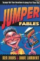 Jumper Fables: Strange-but-True Devotions to Jump-Start Your Faith - Ken Davis,David Lambert - cover