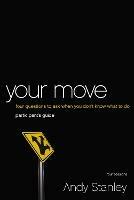 Your Move Bible Study Participant's Guide: Four Questions to Ask When You Don't Know What to Do - Andy Stanley - cover