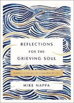 Reflections for the Grieving Soul: Meditations and Scripture for Finding Hope After Loss