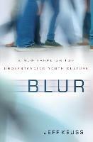 Blur: A New Paradigm for Understanding Youth Culture - Jeffrey Keuss - cover
