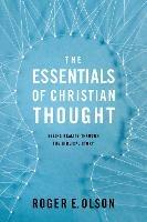 The Essentials of Christian Thought: Seeing Reality through the Biblical Story