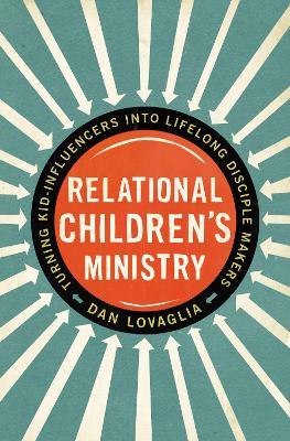 Relational Children's Ministry: Turning Kid-Influencers Into Lifelong Disciple Makers - Dan Lovaglia - cover