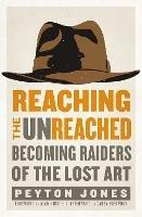 Reaching the Unreached: Becoming Raiders of the Lost Art