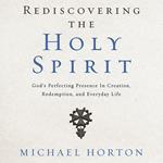 Rediscovering the Holy Spirit