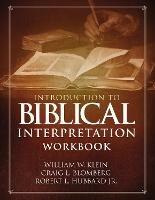 Introduction to Biblical Interpretation Workbook: Study Questions, Practical Exercises, and Lab Reports - William W. Klein,Craig L. Blomberg,Robert L. Hubbard, Jr. - cover