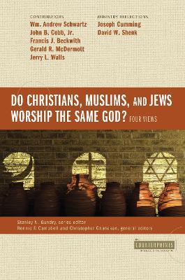 Do Christians, Muslims, and Jews Worship the Same God?: Four Views - cover