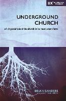 Underground Church: A Living Example of the Church in Its Most Potent Form - Brian Sanders - cover