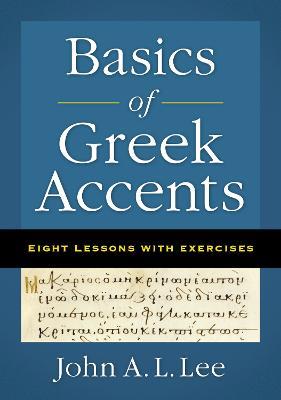 Basics of Greek Accents: Eight Lessons with Exercises - John A. L. Lee - cover