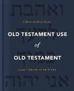 Old Testament Use of Old Testament: A Book-by-Book Guide