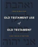 Old Testament Use of Old Testament: A Book-by-Book Guide - Gary Edward Schnittjer - cover