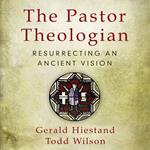 The Pastor Theologian