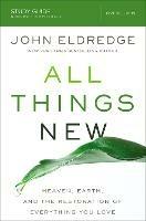 All Things New Study Guide: Heaven, Earth, and the Restoration of Everything you Love - John Eldredge - cover