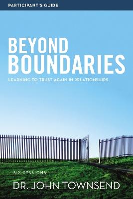Beyond Boundaries Bible Study Participant's Guide: Learning to Trust Again in Relationships - John Townsend - cover