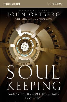 Soul Keeping Bible Study Guide: Caring for the Most Important Part of You - John Ortberg - cover