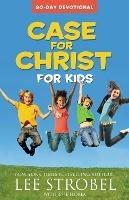 Case for Christ for Kids 90-Day Devotional - Lee Strobel - cover