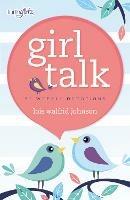 Girl Talk: 52 Weekly Devotions - Lois Walfrid Johnson - cover