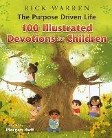 The Purpose Driven Life 100 Illustrated Devotions for Children - Rick Warren - cover