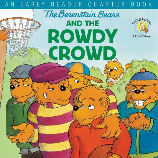 The Berenstain Bears and the Rowdy Crowd