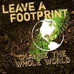 Leave a Footprint - Change The Whole World