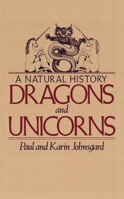 Dragons and Unicorns: A Natural History - Paul Johnsgard - cover
