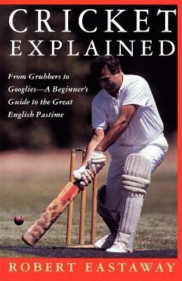 Cricket Explained - Robert Eastaway - cover