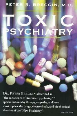 Toxic Psychiatry - Peter Roger Breggin - cover