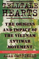 Telltale Hearts: The Origins and Impact of the Vietnam Anti-War Movement