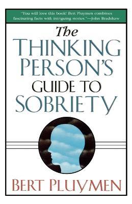 The Thinking Person's Guide to Sobriety - Bert Pluymen - cover