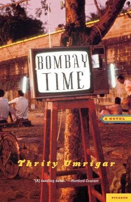 Bombay Time: A Novel - Thrity N. Umrigar - cover