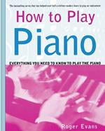 How to Play Piano: Everything You Need to Know to Play the Piano