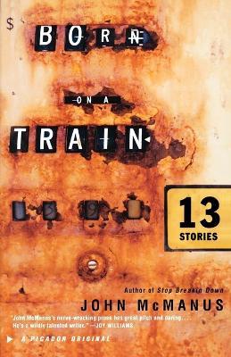 Born on a Train: Thirteen Stories - John McManus - cover