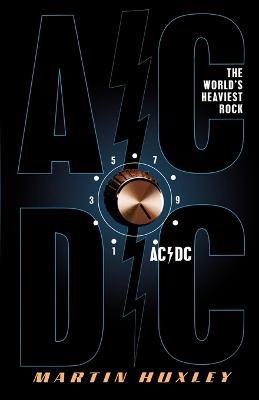 AC/DC: The World's Heaviest Rock - Martin Huxley - cover