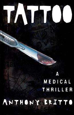 Tattoo: A Medical Thriller - Anthony Britto - cover