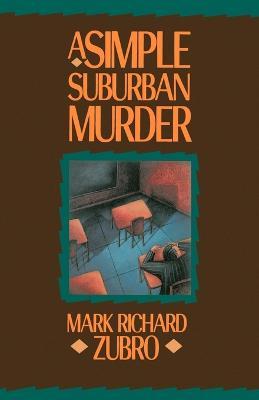 A Simple Suburban Murder - Mark Richard Zubro - cover