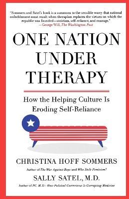 One Nation Under Therapy: How the Helping Culture Is Eroding Self-Reliance - Christina Hoff Sommers,Sally Satel - cover