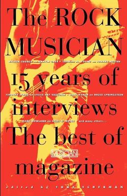 The Rock Musician: 15 Years of the Interviews - The Best of Musician Magazine - Tony Scherman - cover