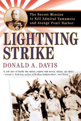 Lightning Strike: The Secret Mission to Kill Admiral Yamamoto and Avenge Pearl Harbor - Donald A Davis - cover
