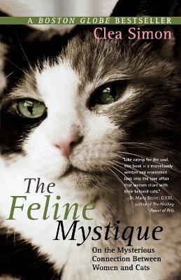 The Feline Mystique: On the Mysterious Connection Between Women and Cats - Clea Simon - cover