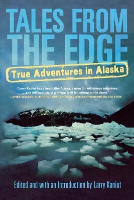 Tales from the Edge: True Adventures in Alaska - cover