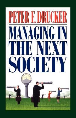Managing in the Next Society - Peter F Drucker - cover