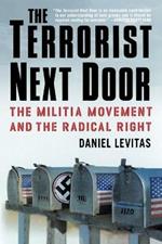 The Terrorist Next Door: The Militia Movement and the Radical Right