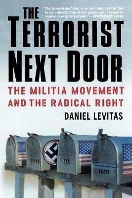 The Terrorist Next Door: The Militia Movement and the Radical Right - Daniel Levitas - cover