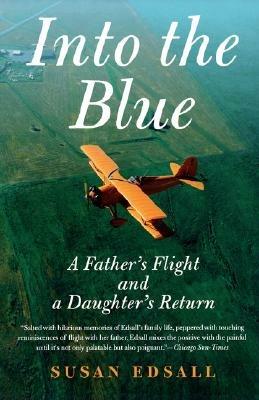 Into the Blue: A Father's Flight and a Daughter's Return - Susan Edsall - cover