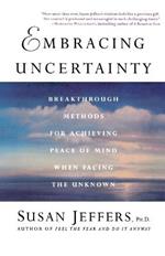 Embracing Uncertainty: Breakthrough Methods for Achieving Peace of Mind When Facing the Unknown