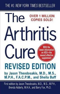 The Arthritis Cure: The Medical Miracle That Can Halt, Reverse, and May Even Cure Osteoarthritis - Jason Theodosakis,Sheila Buff - cover