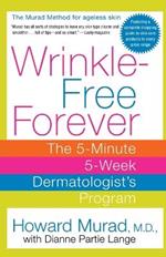 Wrinkle-free Forever: The 5-minute 5-week Dermatologist's Program