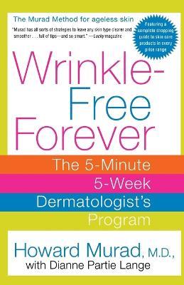 Wrinkle-free Forever: The 5-minute 5-week Dermatologist's Program - Howard Murad,Dianne Lange - cover