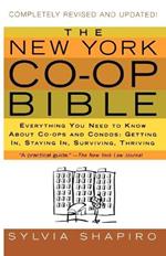 The New York Co-Op Bible: Everything You Need to Know about Co-Ops and Condos: Getting In, Staying In, Surviving, Thriving